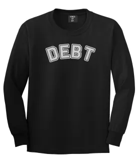 Debt Life Long Sleeve T-Shirt