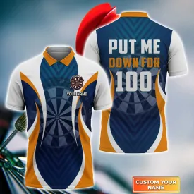 Put Me Down For 100 Personalized Name 3D Shirt For Darts Player, Love Dart Shirts